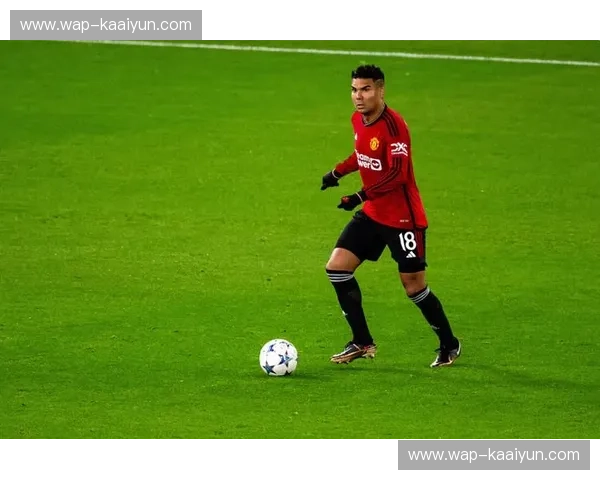 卡塞米罗专注拦截+梅努衔接 曼联中场双引擎驱动转换